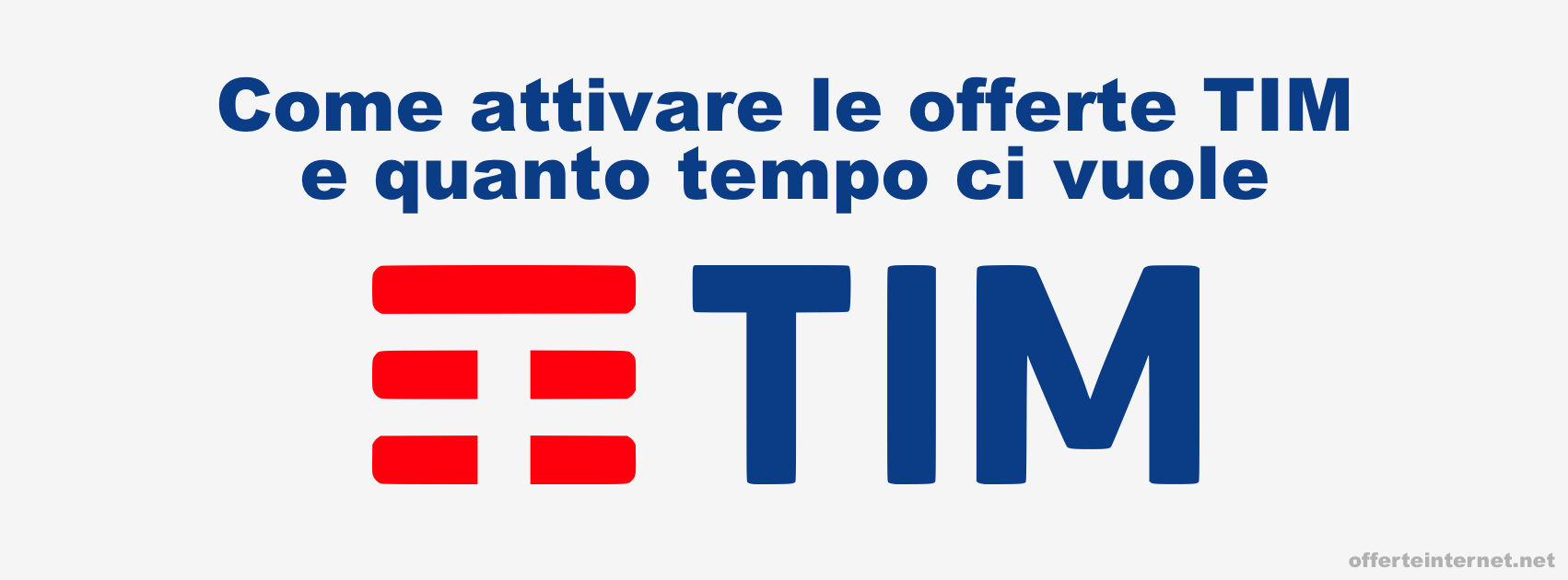 Attivazione Offerte Internet TIM: come funziona e quanto tempo ci vuole