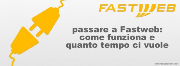 Come passare a Fastweb da altro operatore. Come funziona e quanto tempo ci vuole